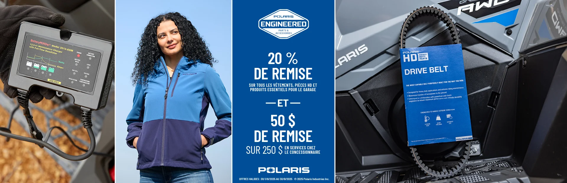 Économisez 20 % sur les vêtements, 20 % sur les pièces robustes, 20 % sur les essentiels de garage / l'entretien du véhicule et 50 $ de rabais à l'achat de 250 $ ou plus sur tout service en concession, maintenant jusqu'au 30 septembre.